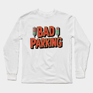 Stop Bad Parking Chaos. Long Sleeve T-Shirt